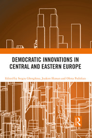 Democratic Innovations in Central and Eastern Europe - 9781032087092 by Sergiu Gherghina, Joakim Ekman, Olena Podolian, 9781032087092