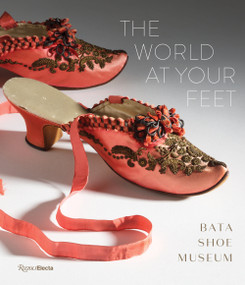 The World at Your Feet (Bata Shoe Museum) - 9780789345011 by Elizabeth Semmelhack, 9780789345011