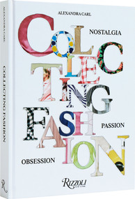 Collecting Fashion (Nostalgia, Passion, Obsession) by Alexandra Carl, Angelo Flaccavento, Dr. Dimitrios Tsivrikos, 9780847831371