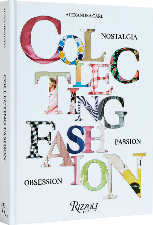 Collecting Fashion (Nostalgia, Passion, Obsession) by Alexandra Carl, Angelo Flaccavento, Dr. Dimitrios Tsivrikos, 9780847831371