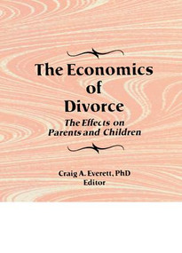The Economics of Divorce (The Effects on Parents and Children) - 9781138989115 by Craig Everett, 9781138989115