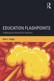 Education Flashpoints (Fighting for America's Schools) - 9780415743853 by Alan J. Singer, 9780415743853