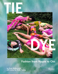 Tie Dye (Fashion From Hippie to Chic) - 9780789345035 by Kate McNamara, Molly Young, 9780789345035