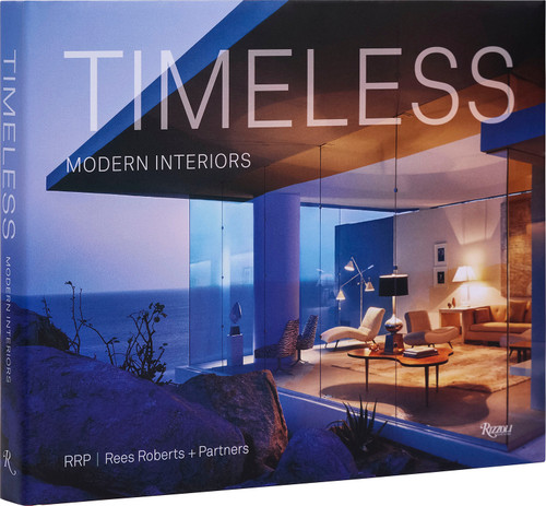 Timeless Modern Interiors (RRP / Rees Roberts + Partners) by Pilar Viladas, Lucien Rees-Roberts, 9780847899500