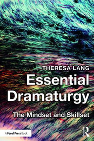 Essential Dramaturgy (The Mindset and Skillset) - 9781138902152 by Theresa Lang, 9781138902152