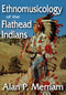 Ethnomusicology of the Flathead Indians - 9781412842440 by Alan Merriam, 9781412842440