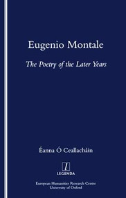 Eugenio Montale (The Poetry of the Later Years) by Eanna O Ceallachain, 9781900755450