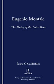 Eugenio Montale (The Poetry of the Later Years) by Eanna O Ceallachain, 9781900755450