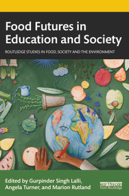 Food Futures in Education and Society - 9781032280196 by Gurpinder Singh Lalli, Angela Turner, Marion Rutland, 9781032280196