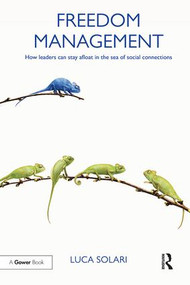 Freedom Management (How leaders can stay afloat in the sea of social connections) - 9781138320239 by Luca Solari, 9781138320239