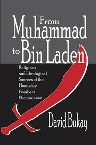 From Muhammad to Bin Laden (Religious and Ideological Sources of the Homicide Bombers Phenomenon) - 9781138510258 by David Bukay, 9781138510258