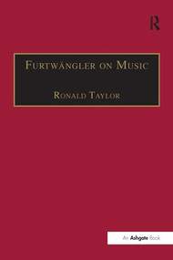 Furtwänler on Music (Essays and Addresses by Wilhelm Furtwänler) by Ronald Taylor, 9781138276987
