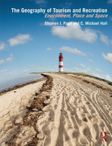 The Geography of Tourism and Recreation (Environment, Place and Space) by C. Michael Hall, Stephen J. Page, 9780415833998