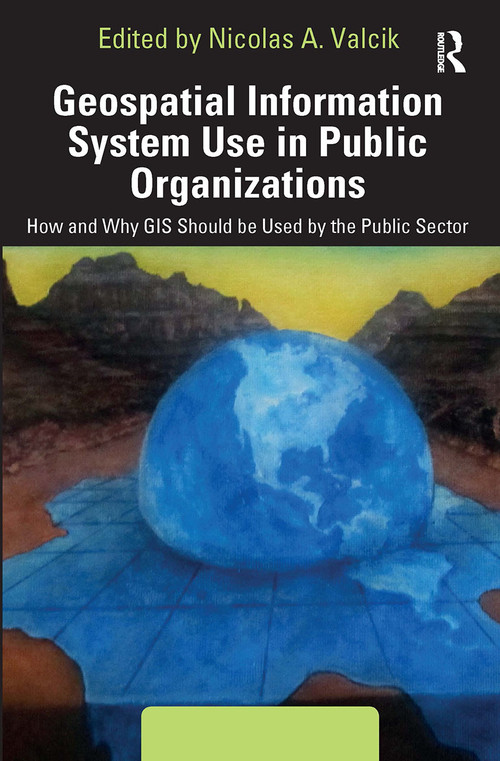 Geospatial Information System Use in Public Organizations (How and Why GIS Should be Used in the Public Sector) - 9781032475257 by Nicolas Valcik, Denis Dean, 9781032475257