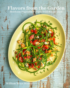 Flavors from the Garden (Heirloom Vegetable Recipes from Roughwood) - 9780789345028 by William Woys Weaver, 9780789345028