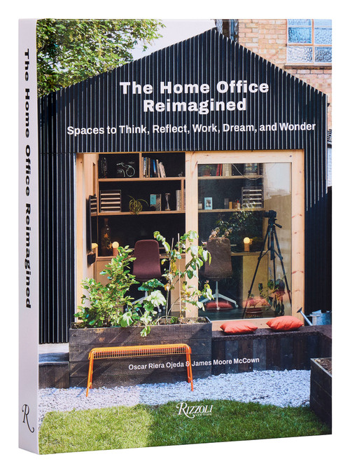 The Home Office Reimagined (Spaces to Think, Reflect, Work, Dream, and Wonder) by Oscar Riera Ojeda, James Moore McCown, 9780847873999
