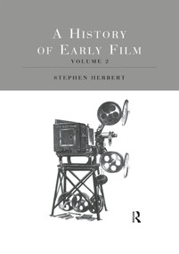 A History of Early Film V2 (An Established Industry (1907-14)) by Stephen Herbert, 9781032512747