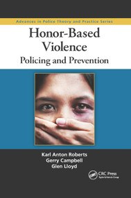 Honor-Based Violence (Policing and Prevention) - 9780367867430 by Karl Anton Roberts, Gerry Campbell, Glen Lloyd, 9780367867430