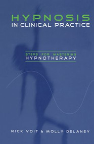 Hypnosis in Clinical Practice (Steps for Mastering Hypnotherapy) - 9780415860963 by Rick Voit, Molly Delaney, 9780415860963