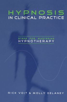 Hypnosis in Clinical Practice (Steps for Mastering Hypnotherapy) - 9780415860963 by Rick Voit, Molly Delaney, 9780415860963