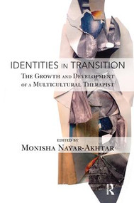 Identities in Transition (The Growth and Development of a Multicultural Therapist) - 9781782201090 by Monisha Nayar-Akhtar, 9781782201090