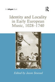 Identity and Locality in Early European Music, 1028-1740 - 9781138265783 by Jason Stoessel, 9781138265783