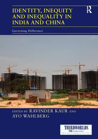 Identity, Inequity and Inequality in India and China (Governing Difference) by Ravinder Kaur, Ayo Wahlberg, 9781138209336