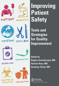 Improving Patient Safety (Tools and Strategies for Quality Improvement) - 9781032475776 by Raghav Govindarajan, Harleen Kaur, Anudeep Yelam, 9781032475776