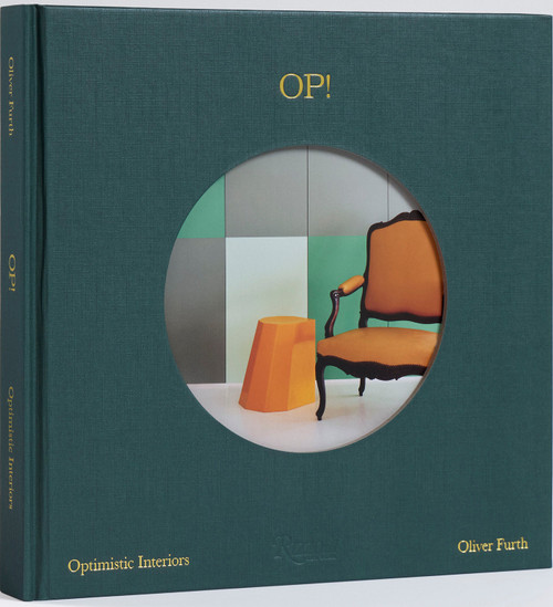 OP! Optimistic Interiors by Oliver M. Furth, 9780847873609