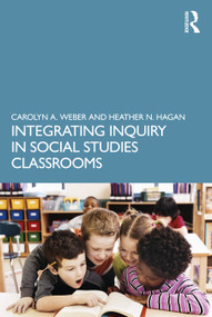 Integrating Inquiry in Social Studies Classrooms by Carolyn Weber, Heather Hagan, 9781032227818