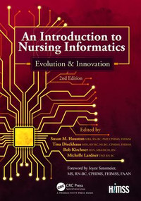 An Introduction to Nursing Informatics, Evolution, and Innovation, 2nd Edition (Evolution and Innovation) - 9781138486584 by Susan M. Houston, Tina Dieckhaus, Bob Kircher, Michelle Lardner, 9781138486584