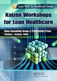 Kaizen Workshops for Lean Healthcare by Thomas L. Jackson, 9781439841525
