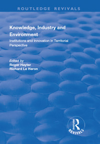 Knowledge, Industry and Environment (Institutions and Innovation in Territorial Perspective) - 9781138727458 by Richard Le Heron, Roger Hayter, 9781138727458