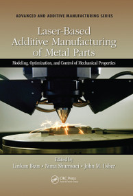 Laser-Based Additive Manufacturing of Metal Parts (Modeling, Optimization, and Control of Mechanical Properties) - 9781032402109 by Linkan Bian, Nima Shamsaei, John Usher, 9781032402109