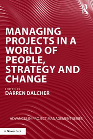 Managing Projects in a World of People, Strategy and Change - 9781138326637 by Darren Dalcher, 9781138326637