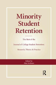 Minority Student Retention (The Best of the "Journal of College Student Retention: Research, Theory & Practice") by Alan Seidman, 9780415784603
