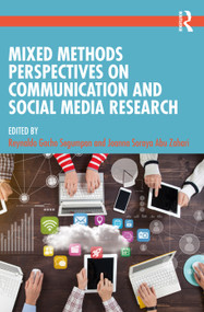 Mixed Methods Perspectives on Communication and Social Media Research by Reynaldo Gacho Segumpan, Joanna Soraya Abu Zahari, 9781032209128