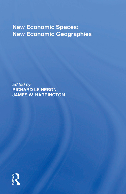 New Economic Spaces: New Economic Geographies - 9781138619968 by James W. Harrington, Richard Le Heron, 9781138619968