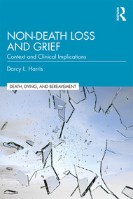 Non-Death Loss and Grief (Context and Clinical Implications) - 9781138320826 by Darcy L. Harris, 9781138320826