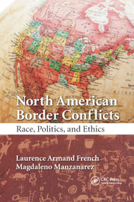 North American Border Conflicts (Race, Politics, and Ethics) - 9780367889906 by Laurence Armand French, Magdaleno Manzanarez, 9780367889906