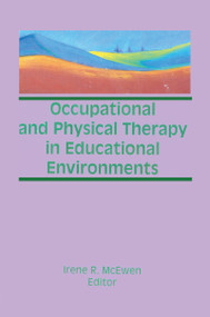 Occupational and Physical Therapy in Educational Environments by Irene Mcewen, 9781138977372