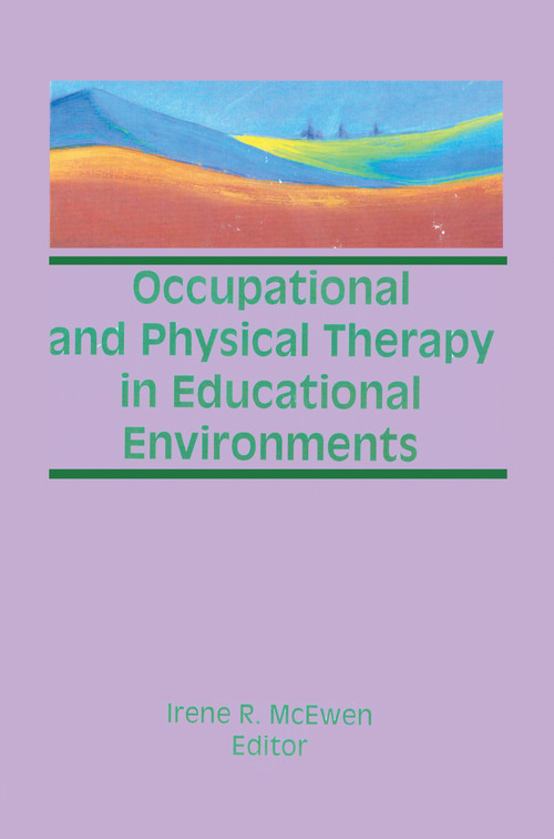 Occupational and Physical Therapy in Educational Environments by Irene Mcewen, 9781138977372