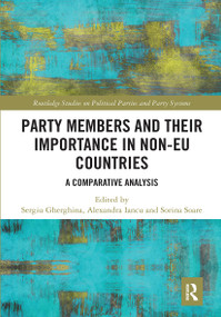 Party Members and Their Importance in Non-EU Countries (A Comparative Analysis) - 9781032241852 by Sergiu Gherghina, Alexandra Iancu, Sorina Soare, 9781032241852
