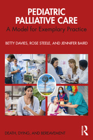 Pediatric Palliative Care (A Model for Exemplary Practice) - 9780367365684 by Betty Davies, Rose Steele, Jennifer Baird, 9780367365684