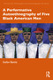 A Performative Autoethnography of Five Black American Men by Stefan Battle, 9781032303758