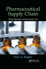 Pharmaceutical Supply Chain (Drug Quality and Security Act) - 9781032179698 by Fred A. Kuglin, 9781032179698