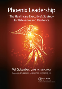 Phoenix Leadership (The Healthcare Executive's Strategy for Relevance and Resilience) by Valentina Gokenbach, 9781032339559