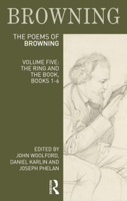 The Poems of Robert Browning: Volume Five (The Ring and the Book, Books 1-6) by John Woolford, Daniel Karlin, Joseph Phelan, 9781032160443