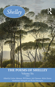 The Poems of Shelley: Volume Six (1822) - 9781032326993 by Carlene Adamson, Will Bowers, Jack Donovan, Kelvin Everest, Mathelinda Nabugodi, Michael Rossington, 9781032326993