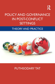 Policy and Governance in Post-Conflict Settings (Theory & Practice) - 9781032475325 by Puthsodary Tat, 9781032475325